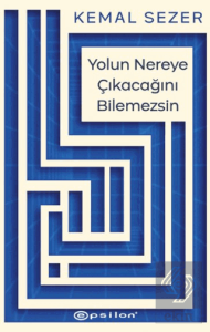 Yolun Nereye Çıkacağını Bilemezsin