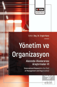 Yönetim ve Organizasyon Alanında Uluslararası Araştırmalar - 6