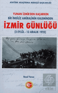 Yunan İzmirden Kaçarken Bir İngiliz Amiralinin Kaleminden İzmir Günlüğü (2 Eylül - 13 Aralık 1922)