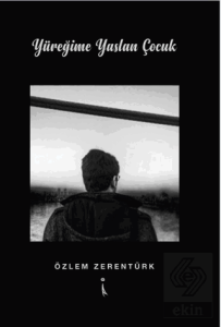 Yüreğime Yaslan Çocuk