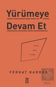 Yürümeye Devam Et - Asla Pes Etme