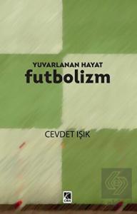 Yuvarlanan Hayat Futbolizm