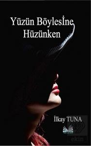 Yüzün Böylesine Hüzünken