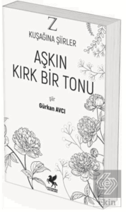 Z Kuşağına Şiirler - Aşkın Kırk Bir Tonu