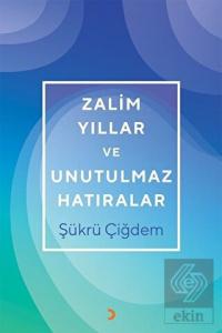 Zalim Yıllar ve Unutulmaz Hatıralar