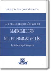 Zayıf Tarafın Korunduğu Sözleşmelerde Mahkemelerin Milletlerarası Yetkisi