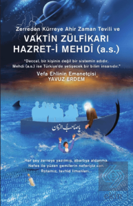 Zerreden Kürreye Ahir Zaman Tevili ve Vaktin Zülfikarı Hazret-i Mehdi (A.S)