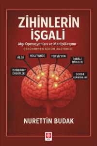 Zihinlerin İşgali Algı Operasyonları ve Manipülasyon / Nurettin Budak