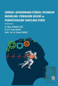 Zihinsel Antrenmanın Fiziksel Uygunluk Unsurları, Psikolojik Beceri ve Psikofizyolojik Yanıtlara Etkisi