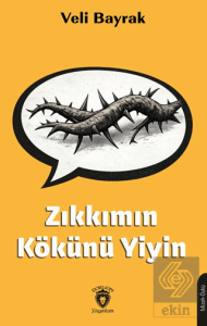 Zıkkımın Kökünü Yiyin