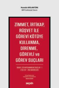 Zimmet, İrtikap, Rüşvet ile Görevi Kötüye Kullanma, Direnme, Görevli ve Görev Suçları