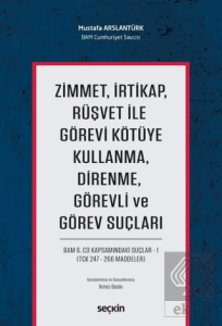Zimmet, İrtikap, Rüşvet ile Görevi Kötüye Kullanma, Direnme, Görevli ve Görev Suçları