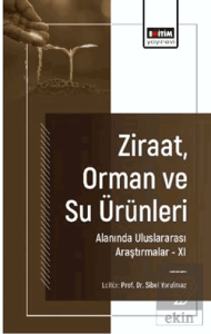 Ziraat, Orman ve Su Ürünleri Alanında Uluslararası Araştırmalar - XI