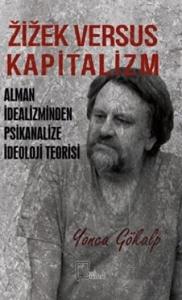 Zizek Versus Kapitalizm: Alman İdealizminden Psika