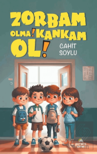 Zorbam Olma! Kankam Ol!