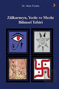 Zülkarneyn Yecüc ve Mecüc Bilimsel Tefsiri