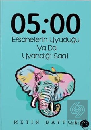 05:00 Efsanelerin Uyuduğu ya da Uyandığı Saat