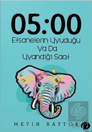 05:00 Efsanelerin Uyuduğu ya da Uyandığı Saat