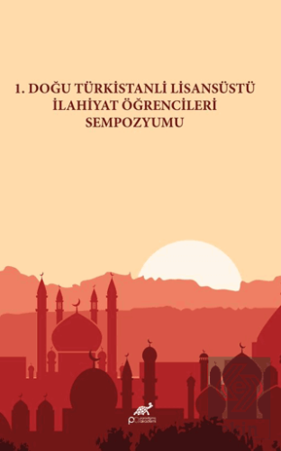 1. Doğu Türkistanlı Lisansüstü İlahiyat Öğrencileri Sempozyumu