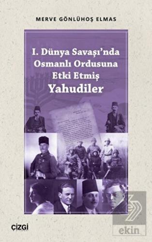 1. Dünya Savaşı'nda Osmanlı Ordusuna Etki Etmiş Ya