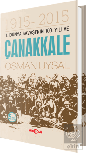 1. Dünya Savaşı\'nın 100. Yıl ve Çanakkale 1915-201