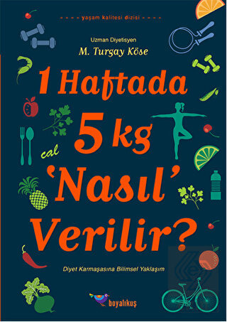 1 Haftada 5 kg \'Nasıl\' Verilir?