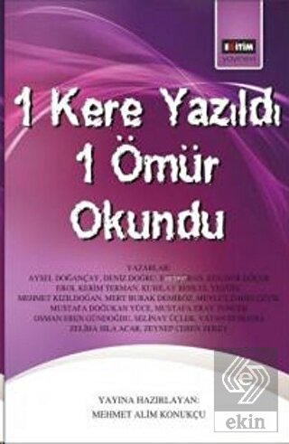 1 Kere Yazıldı 1 Ömür Okundu