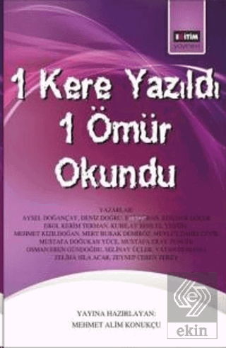 1 Kere Yazıldı 1 Ömür Okundu