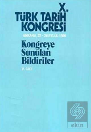 10. Türk Tarih Kongresi Cilt: 5