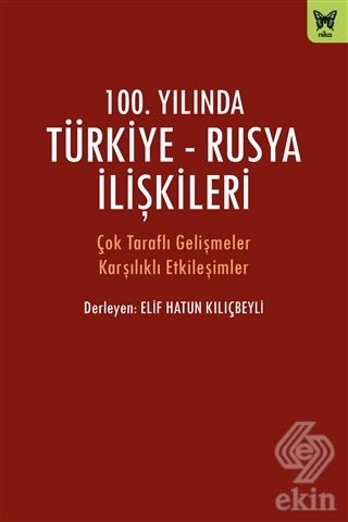 100. Yılında Türkiye - Rusya İlişkileri