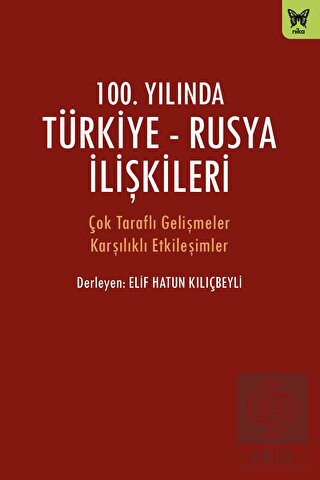 100. Yılında Türkiye - Rusya İlişkileri