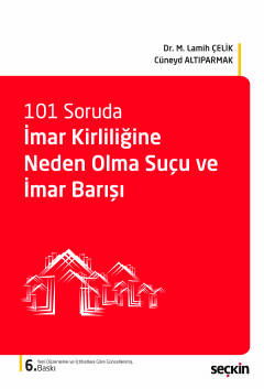 101 Soruda İmar Kirliliğine Neden Olma Suçu ve İmar Barışı