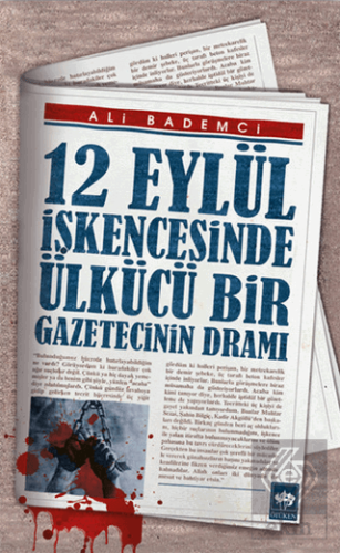 12 Eylül İşkencesinde Ülkücü Bir Gazetecinin Dramı