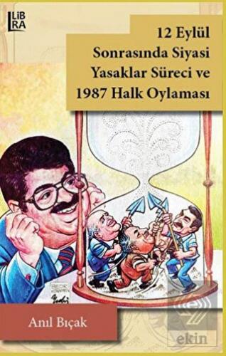 12 Eylül Sonrasında Siyasi Yasaklar Süreci ve 1987