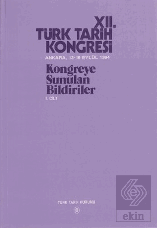 12. Türk Tarih Kongresi 1. Cilt