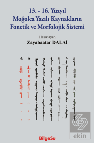 13. - 16. Yüzyıl Moğolca Yazılı Kaynakların Fonetik ve Morfolojik Sist