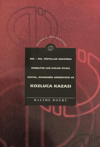 13. - 19. Yüzyıllar Arasında Rumelide Sağ Kolun Siyasi, Sosyal, Ekonomik Görüntüsü ve Kozluca Kazası