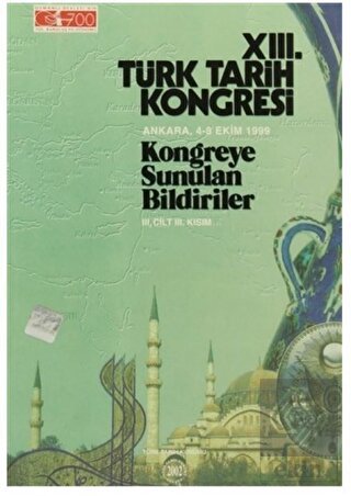 13. Türk Tarih Kongresi 3. Cilt - 3. Kısım