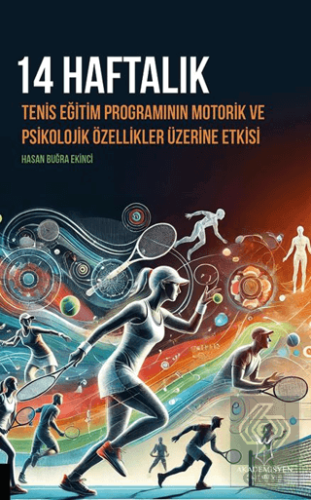 14 Haftalık Tenis Eğitim Programının Motorik ve Psikolojik Özellikler Üzerine Etkisi