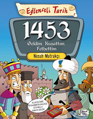 1453 Geldim, Kuşattım, Fethettim
