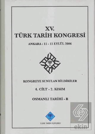 15. Türk Tarih Kongresi - 4. Cilt 2. Kısım Osmanlı Tarihi - B