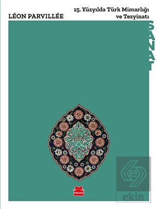 15. Yu¨zyılda Tu¨rk Mimarlığı ve Tezyinatı