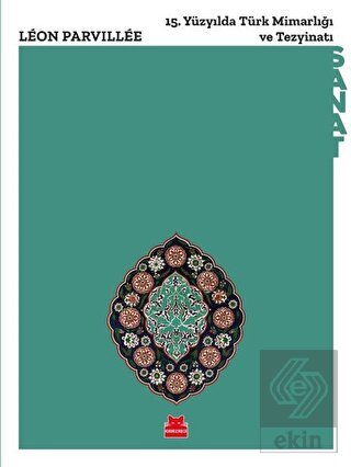 15. Yu¨zyılda Tu¨rk Mimarlığı ve Tezyinatı