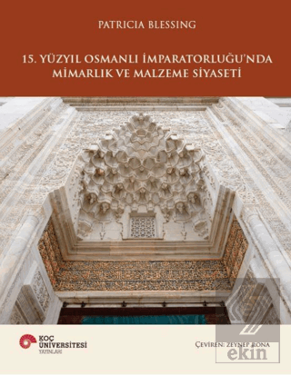 15. Yüzyıl Osmanlı İmparatorluğu'nda Mimarlık ve Malzeme Siyaseti
