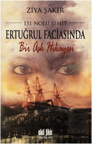 151 Nolu Şehit: Ertuğrul Faciasında Bir Aşk Hikaye