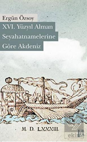 16. Yüzyıl Alman Seyahatnamelerine Göre Akdeniz