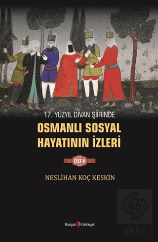 17. Yüzyıl Divan Şiirinde Osmanlı Sosyal Hayatının