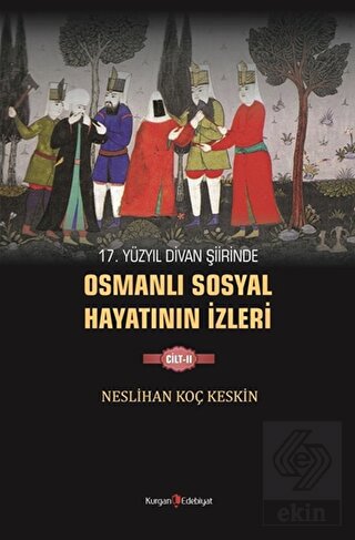 17. Yüzyıl Divan Şiirinde Osmanlı Sosyal Hayatının