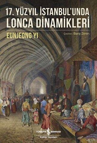 17. Yüzyıl İstanbul\'unda Lonca Dinamikleri