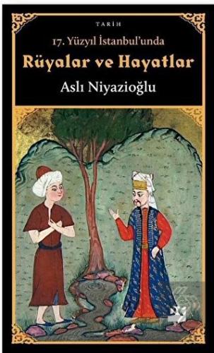 17. Yüzyıl İstanbul'unda Rüyalar ve Hayatlar